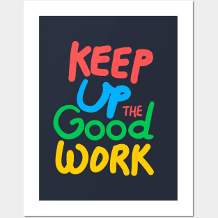 Keep up the good work! Posters and Art